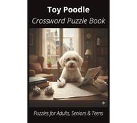 Toy Poodle Crossword Puzzle Book: Crossword Puzzles with Easy-to-Read Print About Toy Poodles, Loyal Companions, Training, Fun Facts & More | 6x9”, ... Pet Lovers, Vacations, and Relaxing Moments