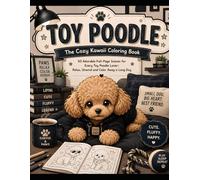 Toy Poodle - The Cozy Kawaii Coloring Book: Dog Dad Edition: 50 Full-Page Scenes for the Toughest Softie You Know - A Relaxing Gift for Every Toy Poodle Dad