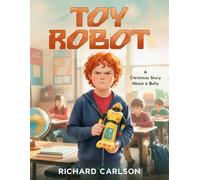 Toy Robot: A Christmas Story About a Bully