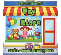 Toy Store - Coloring Book for Kids: (Fun Toys, Teddy Bears, Robots, Toy Cars, Dolls, Games and More, Cute and Easy Coloring Pages for Kids Ages 4-12) ... for Curious Minds by Enchanting Starlit)