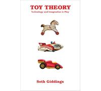 Toy Theory: Technology and Imagination in Play