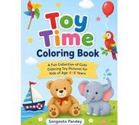 Toy Time Coloring Book: A Fun Collection of Cute Coloring Toy Pictures for Kids of Age 4-8 Years