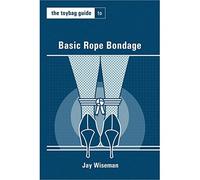 Toybag Guide to Basic Rope Bondage (Toybag Guides)