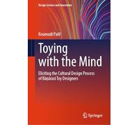 Toying with the Mind: Eliciting the Cultural Design Process of Bāṇārasī Toy Designers (Design Science and Innovation)