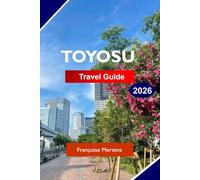 TOYOSU TRAVEL GUIDE 2026: Explore Japan with Waterfront Views, Toyosu Market, Modern Tokyo Life, and Culinary Experiences