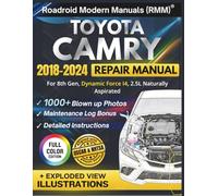 TOYOTA CAMRY 2018-2024 REPAIR MANUAL: Illustrative DIY Guide for the 8th Gen, Dynamic Force I4, 2.5L Engine | Featuring 1000+ High-Resolution Exploded View Diagrams and Step-by-Step Procedures