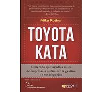 Toyota Kata: El método que ayudó a miles de empresas a optimizar la gestión de sus negocios (SIN COLECCION)