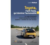 Toyota, l’anti-Tesla, qui domine l’automobile: La saga étonnante d’une entreprise familiale, numéro 1 mondial de son secteur