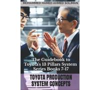 Toyota Production System Concepts: The Guidebook to Toyota's 13 Pillars System - Series Books 7 to 17
