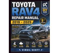 Toyota Rav4 Repair Manual 2019 - 2025: Step-by-Step DIY Guide for 5th-Gen Gas & Hybrid Models: Maintenance, Troubleshooting, Wiring, Fault Codes & 2.5L Engine Repairs with Illustrated Diagrams