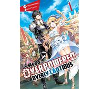 Toyota, Saori - The Hero Is Overpowered but Overly Cautious, Vol. 1 (light novel): Volume 1 (HERO OVERPOWERED BUT OVERLY CAUTIOUS NOVEL SC)