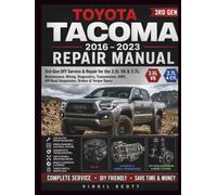 Toyota Tacoma 2016 - 2023 Repair Manual: 3rd-Gen DIY Service & Repair for the 3.5L V6 & 2.7L: Maintenance, Wiring, Diagnostics, Transmission, 4WD, Off-Road Suspension, Brakes & Torque Specs