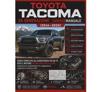 Toyota Tacoma 3a generazione Garage Manuale (2016-2023): Guida completa all'assistenza fai da te per il motore V6 2GR-FKS da 3,5 litri: Programmi di ... diagnostica e diagrammi di sistema chiari