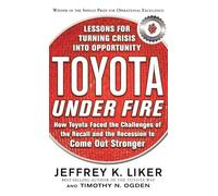 Toyota Under Fire – Lecciones para convertir la crisis en oportunidad (MGMT & LEADERSHIP)