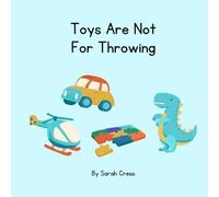 Toys Are Not For Throwing (Little Lessons for Big Feelings)