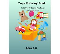 Toys Coloring Book: Cute Teddy Bears, Dolls, Toy Cars, Robots and More for Kids Ages 4-8