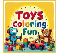 Toys Coloring Fun: Playful Toy Coloring Book for Kids Ages 3-8 (Color the World: Kids’ Mega Coloring Collection for Ages 3-8)