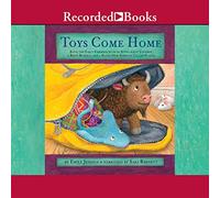 Toys Come Home: Being the Early Experiences of an Intelligent Stingray, a Brave Buffalo, and a Brand-New Someone Called Plastic: 3 (Toys Go Out)