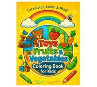 Toys, Fruits & Vegetables Coloring Book for Kids: Fun and Educational Activity Book for Ages 3-6 with Cute Toy Designs and Healthy Foods to Color