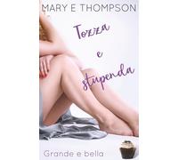Tozza e stupenda: Una storia d'amore con una ragazza formosa di una piccola città (Grande e bella)
