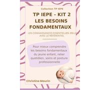 TP IEPE - Kit 2 : Les besoins fondamentaux de l’enfant : Les connaissances essentielles en lien avec le référentiel (Collection TP IEPE)