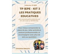 TP IEPE - Kit 3 : Les pratiques éducatives: Les connaissances essentielles en lien avec le référentiel (Collection TP IEPE)