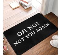 TPDODON Felpudo Antideslizante Oh No Not You Again para baño Cocina Sala de Estar Puerta Suelo entrada-20x32 Inch