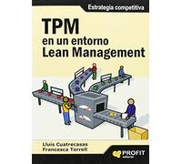 TPM en un entorno Lean Management: Estrategia competitiva (SIN COLECCION)