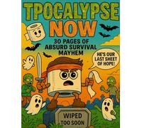 TPOCALYPSE NOW: 30 Pages of Absurd Survival Mayhem - Funny Halloween Toilet Paper Coloring Book for Adults (Seriously Silly Coloring Books)