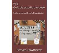 TPP. Guía de estudio o repaso: Trastorno paranoide de la Personalidad. (APUNTES de PSICOLOGÍA. TRASTORNOS de la PERSONALIDAD.)