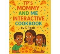 TP's Mommy and Me Interactive Cookbook by T.Poole