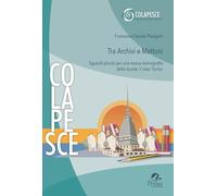 Tra archivi e mattoni. Sguardi plurali per una nuova storiografia della scuola: il caso Torino (Colapesce. Studi storico-educativi)