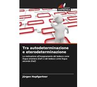 Tra autodeterminazione e eterodeterminazione: La motivazione all'insegnamento del tedesco come lingua straniera (DaF) e del tedesco come lingua seconda (DaZ)