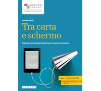 Tra carta e schermo. Riflessioni e strategie didattiche per educare alla lettura (Insegnare nel XXI secolo)