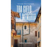 Tra cielo e memoria: Storie, luoghi e affetti di vita ad Amaroni
