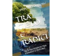TRA CIELO E RADICI: RESPIRI SOSPESI TRA PASSATO E FUTURO