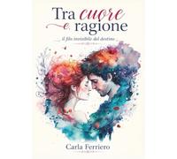 Tra cuore e ragione il filo invisibile del destino