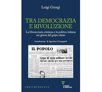 Tra democrazia e rivoluzione. La Democrazia Cristiana e la politica italiana nei giorni del golpe cileno (Contemporanea)