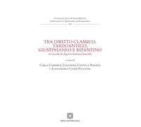 Tra diritto classico, tardoantico, giustinianeo e bizantino. In ricordo di Agatina Stefania Scarcella