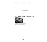 Tra editoria e critica. Scritti per le collane d'autore del secondo Novecento (Per la critica. La voce e la scrittura)