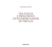 Tra elegia e principato: un'interpretazione di Tibullo (Varia)