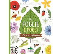 Tra foglie e fogli. Il mio erbario. Ediz. a spirale (A tutta scienza)