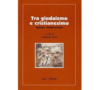 Tra giudaismo e cristianesimo. Qumran, giudeocristiani (Ieri oggi domani)