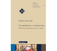 Tra giudaismo e cristianesimo. Riflessioni sul giudaismo antico e medio. Nuova ediz. (Antico e Nuovo Testamento)