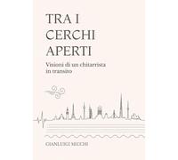 TRA I CERCHI APERTI: VISIONI DI UN CHITARRISTA IN TRANSITO