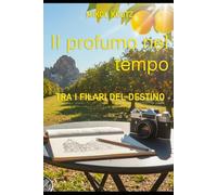 Tra i filari del destino (Il profumo nel tempo)