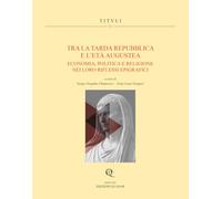Tra la tarda Repubblica e l'Età Augustea. Economia, politica e religione nei loro riflessi epigrafici. Ediz. multilingue (Tituli)