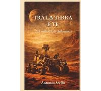 TRA LA TERRA E TE: (225 milioni di chilometri)