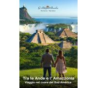 Tra le Ande e l' Amazzonia: Viaggio nel cuore del Sud America
