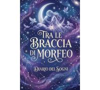 Tra le braccia di Morfeo: Diario dei sogni